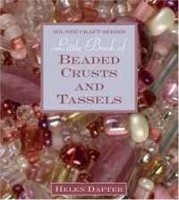 Little Book of Beaded Crusts and Tassels (Milner Craft Series) артикул 1104a.