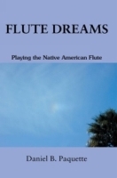Flute Dreams : Playing the Native American Flute артикул 1117a.